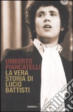 La vera storia di Lucio Battisti libro