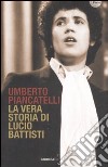 La vera storia di Lucio Battisti libro