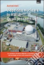 L'opzione nucleare in Italia: quali prospettive? libro