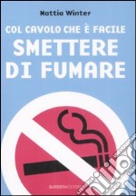 Col cavolo che è facile smettere di fumare