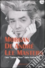 Morgan, De André, Lee Masters. Una «Spoon River» tutta italiana libro