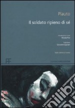 Il soldato ripieno di sé. Testo latino a fronte libro