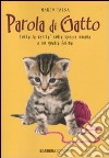 Parola di gatto. Tutta la verità sulla specie umana e su quella felina libro