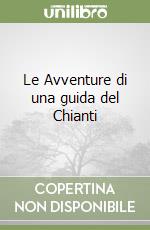 Le Avventure di una guida del Chianti libro