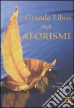 Il Grande Libro Degli Aforismi libro