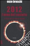 2012 l'anno del contatto. L'inizio di un nuovo mondo libro