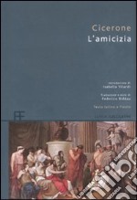 L'amicizia. Testo latino a fronte libro