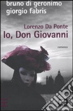 Lorenzo Da Ponte. Io, don Giovanni