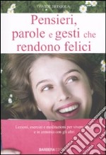 Pensieri, parole e gesti che rendono felici libro