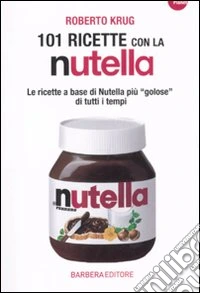 101 ricette con la Nutella libro