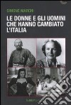 Donne e uomini che hanno cambiato l'Italia libro