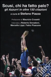 Scusi, chi ha fatto palo? Gli Azzurri in oltre 150 citazioni libro