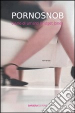 Pornosnob. Diario di un'anti Bridget Jones