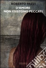 D'amore non esistono peccati libro