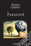 Paranoia libro di Crepet Paolo