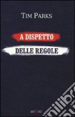 A dispetto delle regole libro