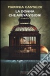 La donna che aveva visioni libro