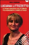 Luciana Littizzetto. La prima biografia della comica più dissacrante e amata d'Italia libro