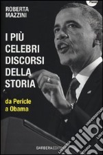 I più celebri discorsi della storia da Pericle a Obama libro