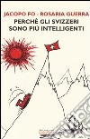 Perché gli svizzeri sono più intelligenti libro