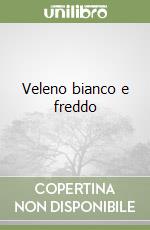 Veleno bianco e freddo libro