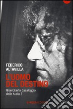 L'uomo del destino. Gianroberto Casaleggio dalla A alla Z libro