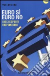 Euro sì euro no. Dieci esperti rispondono libro di Marcolisi Paolo