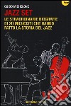 Jazz set. Le straordinarie biografie di 20 musicisti che hanno fatto la storia del jazz libro