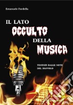 Il lato occulto della musica. Tentati dalle note del diavolo libro