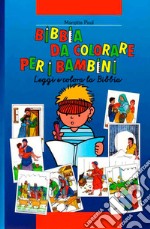 Bibbia da colorare per i bambini. Leggi e colora la Bibbia. Ediz. illustrata libro