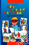 Bibbia da colorare per i bambini. Leggi e colora la Bibbia. Ediz. illustrata libro