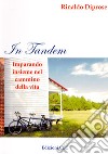 In tandem. Imparando insieme nel cammino della vita libro di Diprose Rinaldo