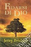 Fidarsi di Dio libro di Bridges Jerry