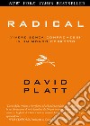 Radical. Vivere senza compromessi in un mondo corrotto libro