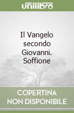 Il Vangelo secondo Giovanni. Soffione