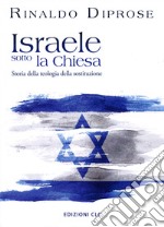 Israele sotto la Chiesa. Storia della teologia della sostituzione libro