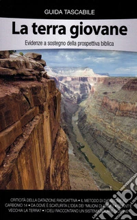La Terra giovane. Evidenze a sostegno della prospettiva biblica libro