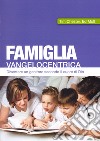 Famiglia vangelocentrica. Diventare un genitore secondo il cuore di Dio libro