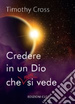 Credere in un Dio che non si vede libro