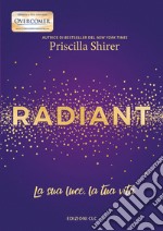 Radiant. La sua luce, la tua vita