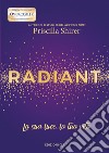 Radiant. La sua luce, la tua vita libro di Shirer Priscilla