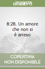 8:28. Un amore che non si è arreso