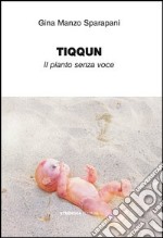 Tiquun. Il pianto senza voce libro