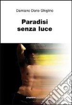 Paradisi senza luce libro