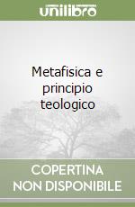 Metafisica e principio teologico libro