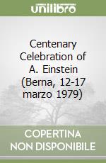 Centenary Celebration of A. Einstein (Berna, 12-17 marzo 1979) libro