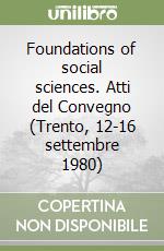 Foundations of social sciences. Atti del Convegno (Trento, 12-16 settembre 1980) libro