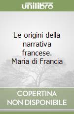 Le origini della narrativa francese. Maria di Francia libro