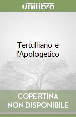 Tertulliano e l'Apologetico libro