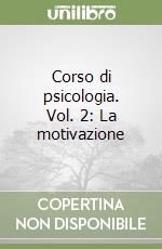 Corso di psicologia. Vol. 2: La motivazione